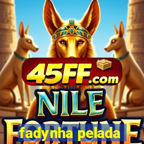 fadynha pelada